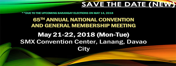 65th Annual National Convention and General Membership Meeting May 21-22, 2018 ( Monday – Tuesday ) SMX Convention Center, Lanang, Davao City